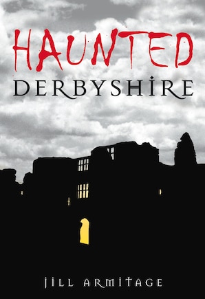 Haunted Derbyshire