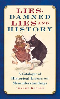 Front cover_Lies, Damned Lies and History