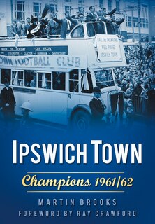 Front cover_Ipswich Town: Champions 1961/62
