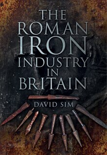 Couverture_The Roman Iron Industry in Britain