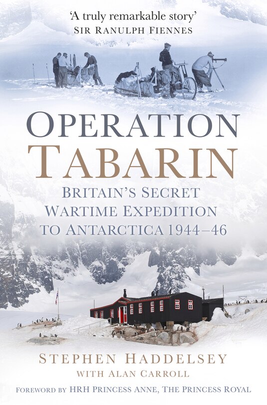 Operation Tabarin: Britain's Secret Wartime Expedition To Antarctica 1944-46