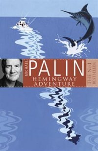 Front cover_Michael Palin's Hemingway Adventure