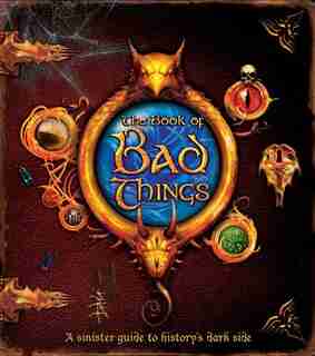 The Book of Bad Things: A sinister guide to history's dark side by Count Droffig