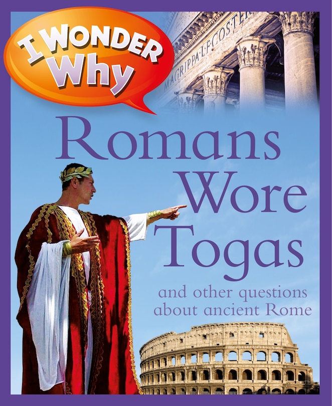 Front cover_I Wonder Why Romans Wore Togas
