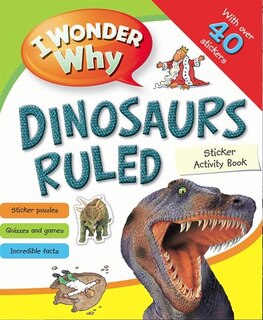Couverture_I Wonder Why Dinosaurs Ruled Sticker Acitivity Book
