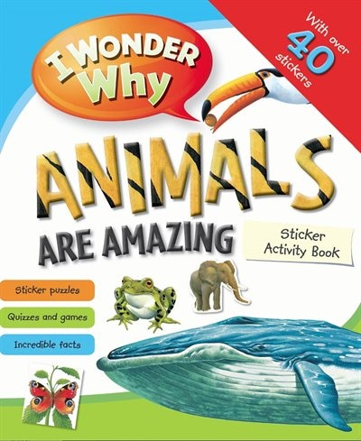 Couverture_I Wonder Why Animals Are Amazing Sticker Activity Book