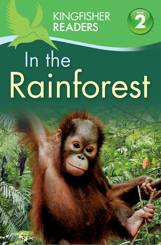 Front cover_Kingfisher Readers L2: In the Rainforest
