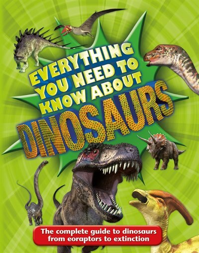 Couverture_Everything You Need To Know About Dinosaurs