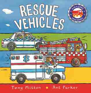 Amazing Machines: Rescue Vehicles de Tony Mitton