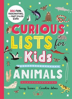 Curious Lists for Kids—Animals: 206 Fun, Fascinating, and Fact-Filled Lists