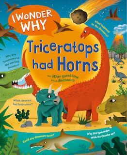 Front cover_I Wonder Why Triceratops Had Horns