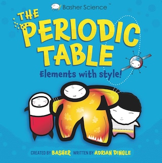 Front cover_Basher Science: The Complete Periodic Table