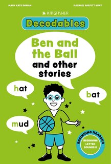 Front cover_Kingfisher Decodables Ben and the Ball: Beginning Letters II