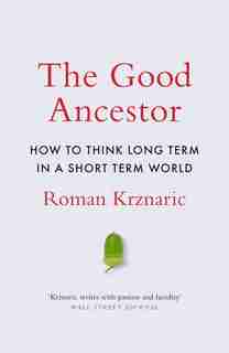 The Good Ancestor by Roman Krznaric