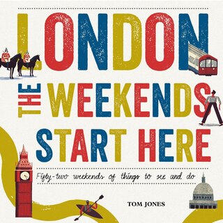 Front cover_London, The Weekends Start Here