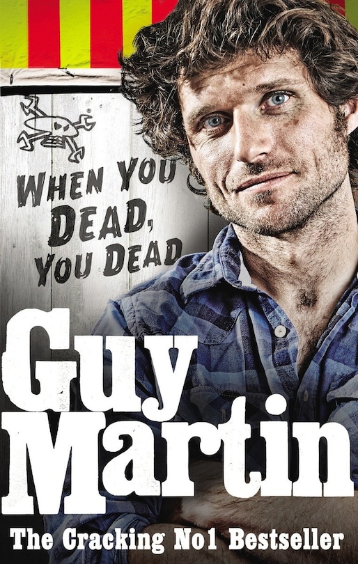 Front cover_Guy Martin: When You Dead, You Dead