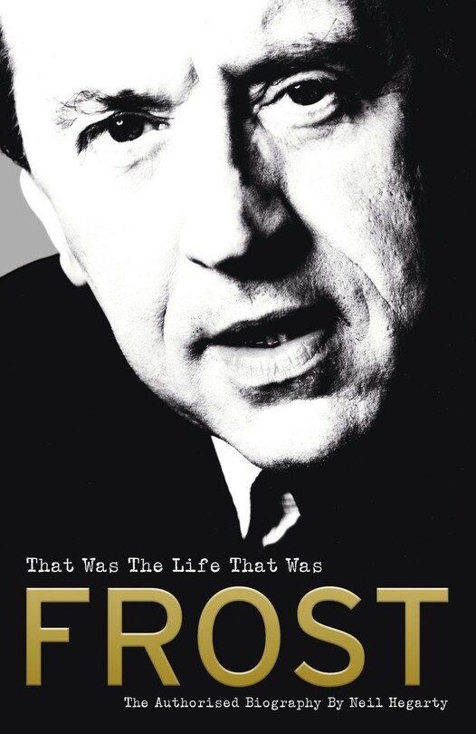 Front cover_Frost: That Was The Life That Was