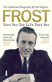 Front cover_Frost: That Was The Life That Was