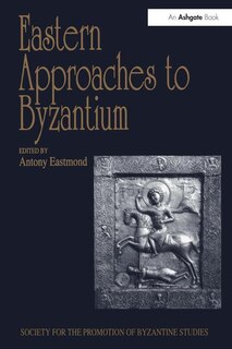 Front cover_Eastern Approaches To Byzantium