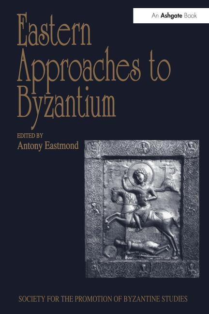 Front cover_Eastern Approaches To Byzantium