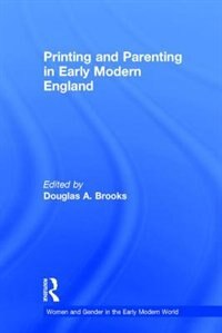Couverture_Printing And Parenting In Early Modern England