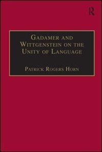 Front cover_Gadamer And Wittgenstein On The Unity Of Language