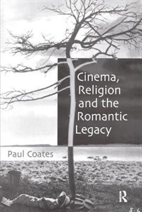 Front cover_Cinema, Religion And The Romantic Legacy