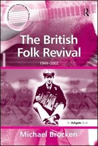 The British Folk Revival: 1944¿2002