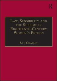 Couverture_Law, Sensibility And The Sublime In Eighteenth-century Women's Fiction