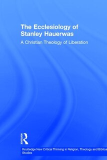 Couverture_The Ecclesiology Of Stanley Hauerwas