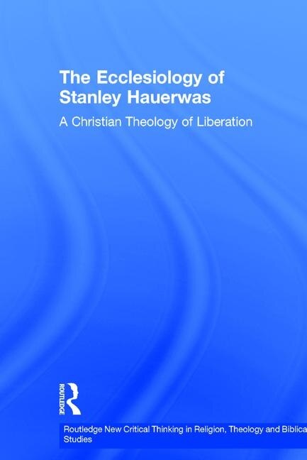 Couverture_The Ecclesiology Of Stanley Hauerwas