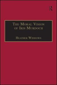 Front cover_The Moral Vision Of Iris Murdoch