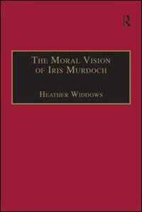 The Moral Vision Of Iris Murdoch