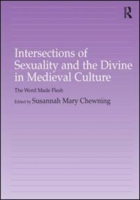 Front cover_Intersections Of Sexuality And The Divine In Medieval Culture