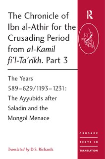 Front cover_The Chronicle of Ibn al-Athir for the Crusading Period from al-Kamil fi'l-Ta'rikh. Part 3