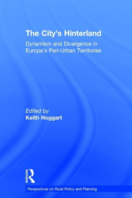 The City's Hinterland: Dynamism And Divergence In Europe's Peri-urban Territories