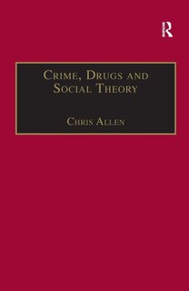 Front cover_Crime, Drugs And Social Theory