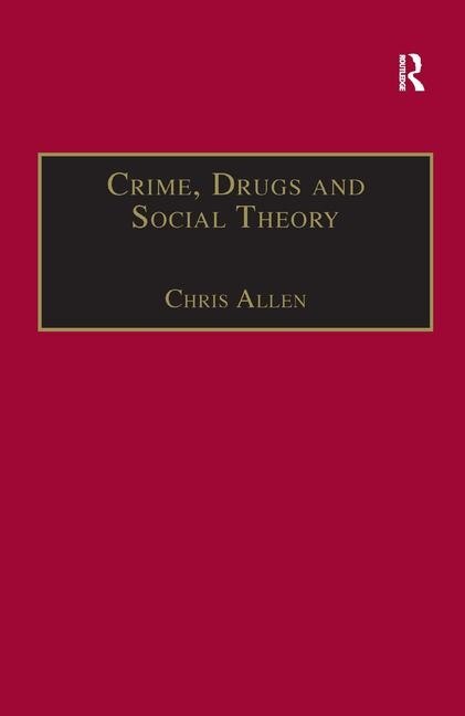 Front cover_Crime, Drugs And Social Theory