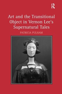 Couverture_Art And The Transitional Object In Vernon Lee's Supernatural Tales