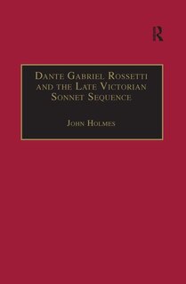 Front cover_Dante Gabriel Rossetti And The Late Victorian Sonnet Sequence