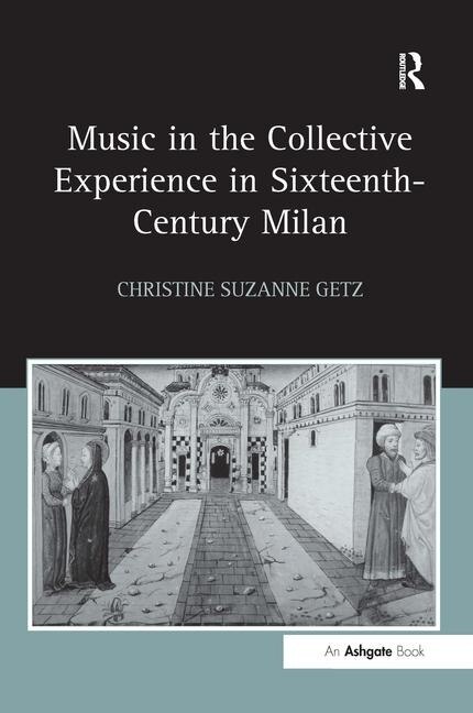 Front cover_Music In The Collective Experience In Sixteenth-century Milan