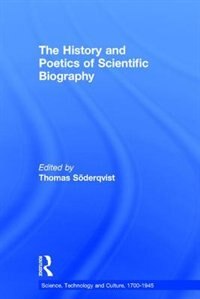 Front cover_The History And Poetics Of Scientific Biography