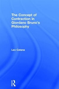 Front cover_The Concept Of Contraction In Giordano Bruno's Philosophy
