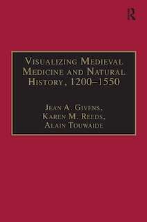 Front cover_Visualizing Medieval Medicine And Natural History, 1200¿1550
