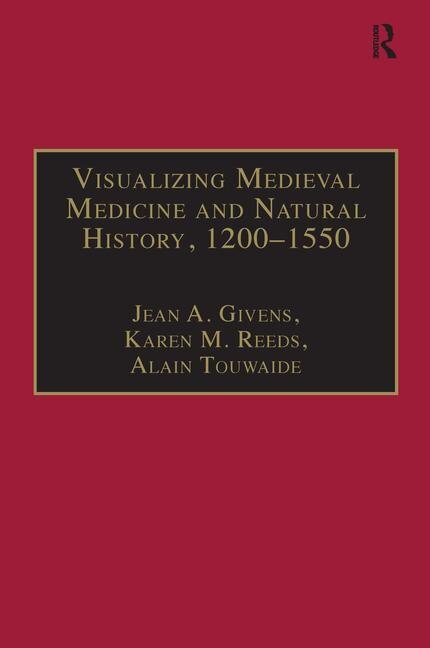 Front cover_Visualizing Medieval Medicine And Natural History, 1200¿1550