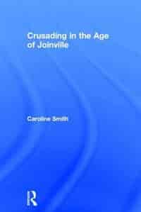 Crusading In The Age Of Joinville by Caroline Smith