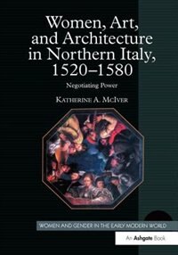 Front cover_Women, Art, And Architecture In Northern Italy, 1520¿1580