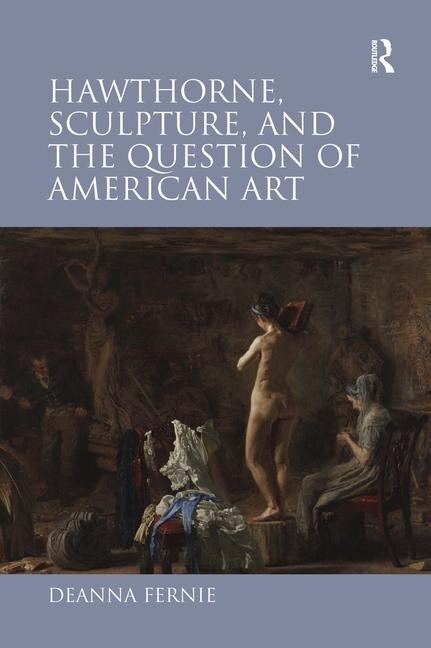 Couverture_Hawthorne, Sculpture, And The Question Of American Art