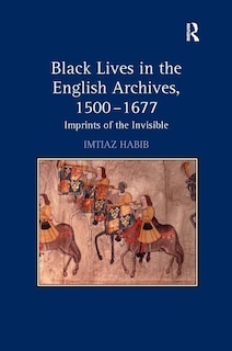 Front cover_Black Lives In The English Archives, 1500-1677