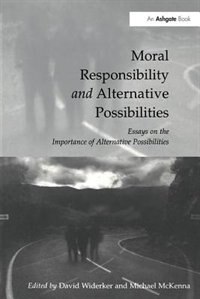 Couverture_Moral Responsibility And Alternative Possibilities